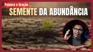 A semente que produz Abundância