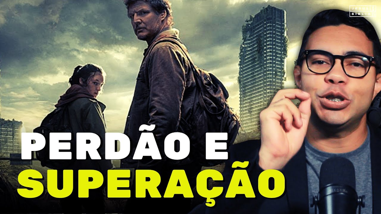 Esperança, amor e perdão em The Last of Us