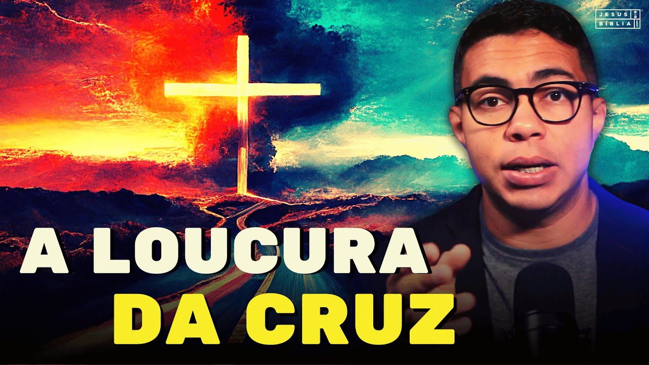 A “Loucura” da Cruz e a Sabedoria de Deus