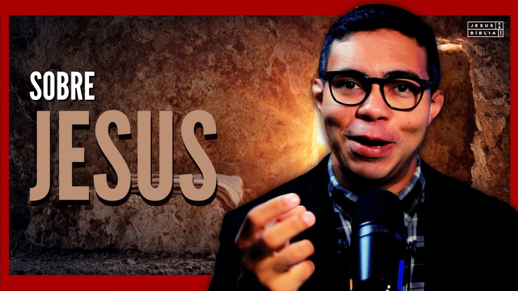 Estudos sobre Jesus - Jesus e a Bíblia