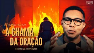 A Chama da Oração Persistente