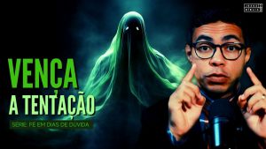 Vencendo a Tentação com Fé