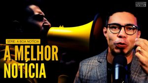 A transformadora Notícia do EVANGELHO