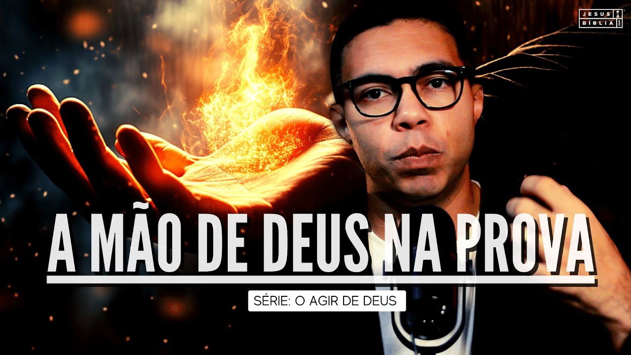 A Mão de Deus Nas Nossas Provações