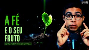 Da Semente ao Fruto da FÉ