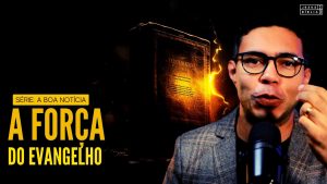 A Força do Evangelho