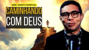 Como o Deserto Aperfeiçoa Nossa Fé