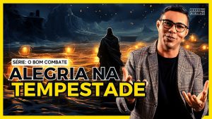 Alegria nas Tempestades da Vida