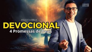 4 Promessas de Deus que Transformarão Sua Vida