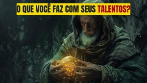 Mateus 25:14-30: Como Usar Nossos Dons para Glorificar a Deus