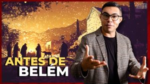 Por Que o Natal Começou Antes de Belém?