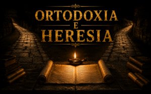 Ortodoxia e heresia: quem decide o que é certo crer?
